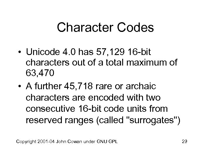 Character Codes • Unicode 4. 0 has 57, 129 16 -bit characters out of