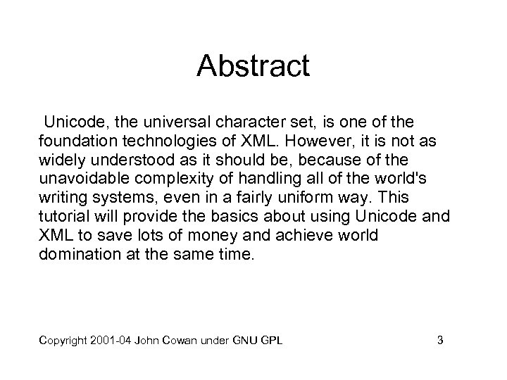 Abstract Unicode, the universal character set, is one of the foundation technologies of XML.