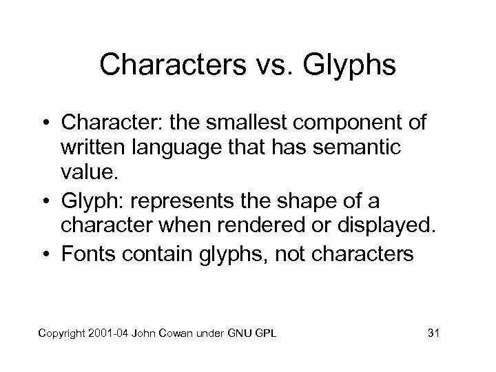 Characters vs. Glyphs • Character: the smallest component of written language that has semantic