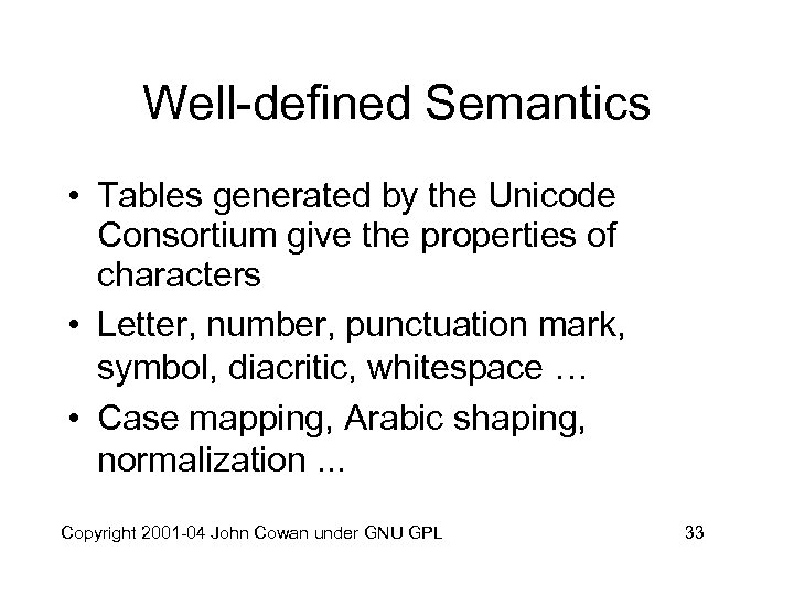 Well-defined Semantics • Tables generated by the Unicode Consortium give the properties of characters