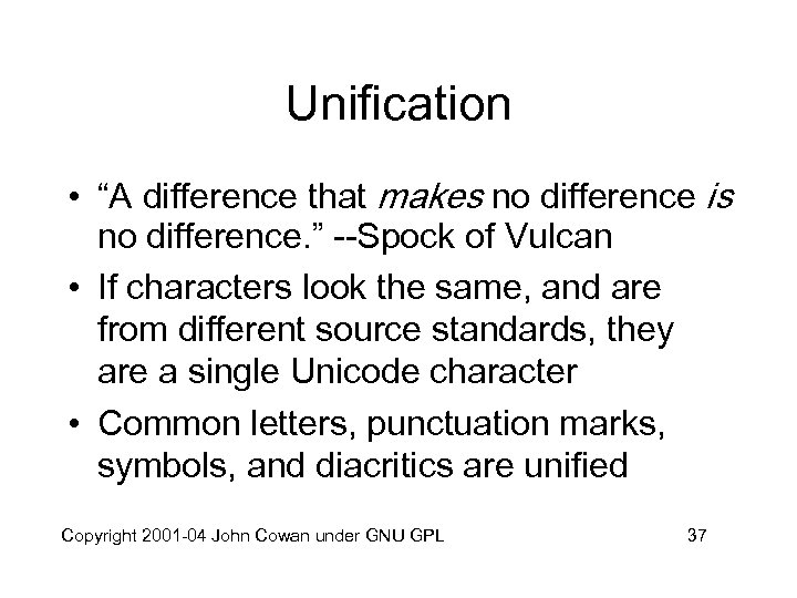 Unification • “A difference that makes no difference is no difference. ” --Spock of