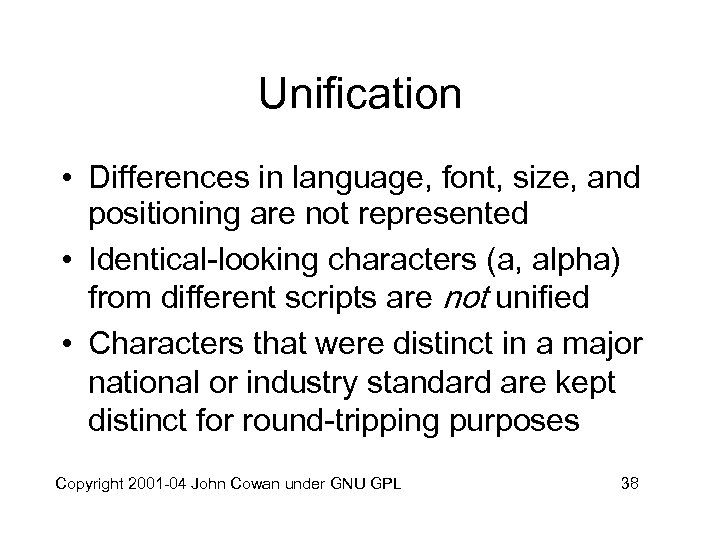 Unification • Differences in language, font, size, and positioning are not represented • Identical-looking