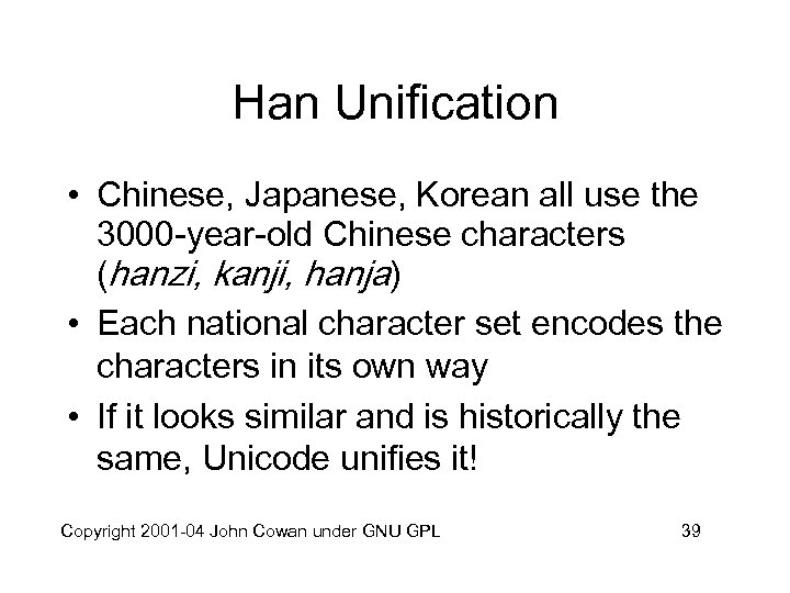 Han Unification • Chinese, Japanese, Korean all use the 3000 -year-old Chinese characters (hanzi,