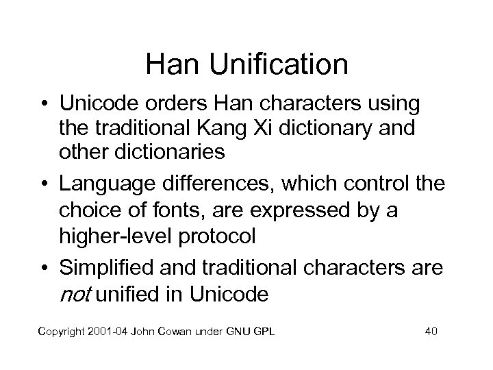 Han Unification • Unicode orders Han characters using the traditional Kang Xi dictionary and