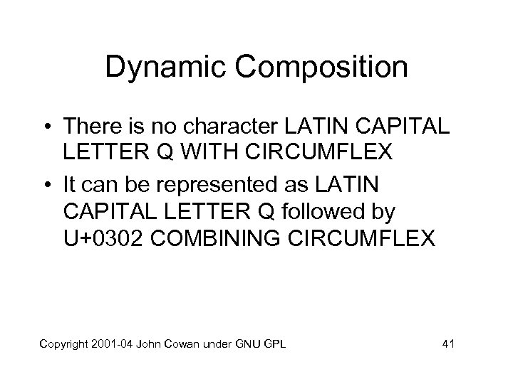 Dynamic Composition • There is no character LATIN CAPITAL LETTER Q WITH CIRCUMFLEX •