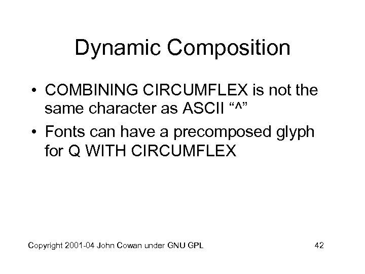 Dynamic Composition • COMBINING CIRCUMFLEX is not the same character as ASCII “^” •