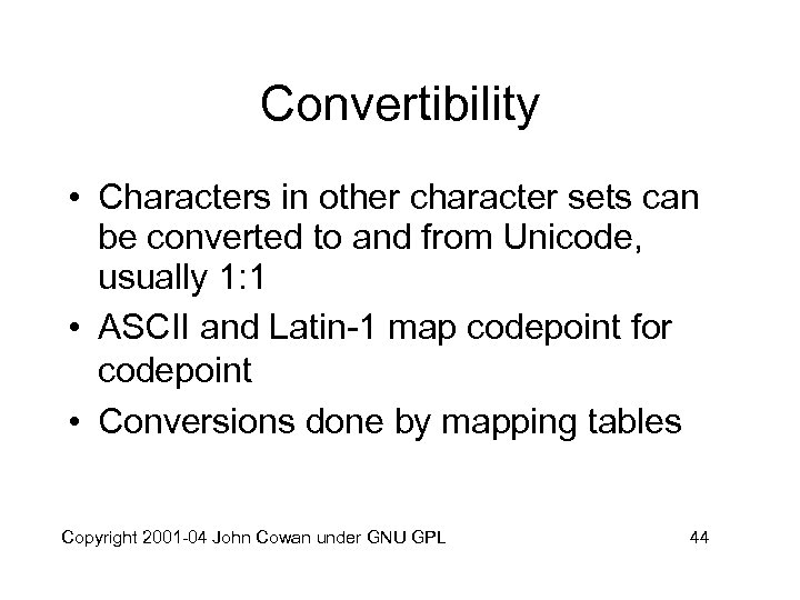 Convertibility • Characters in other character sets can be converted to and from Unicode,