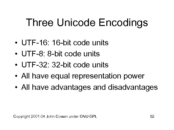 Three Unicode Encodings • • • UTF-16: 16 -bit code units UTF-8: 8 -bit