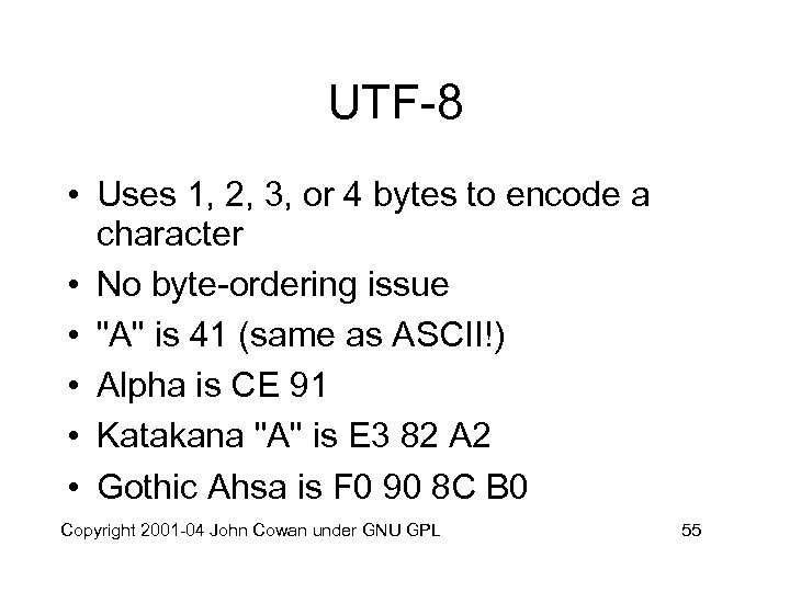 UTF-8 • Uses 1, 2, 3, or 4 bytes to encode a character •