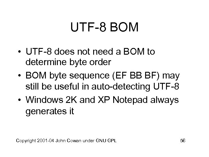 UTF-8 BOM • UTF-8 does not need a BOM to determine byte order •