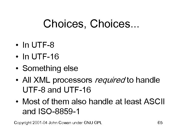 Choices, Choices. . . • • In UTF-8 In UTF-16 Something else All XML
