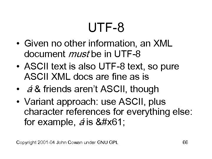 UTF-8 • Given no other information, an XML document must be in UTF-8 •