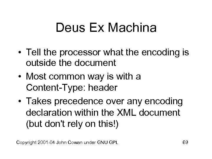 Deus Ex Machina • Tell the processor what the encoding is outside the document