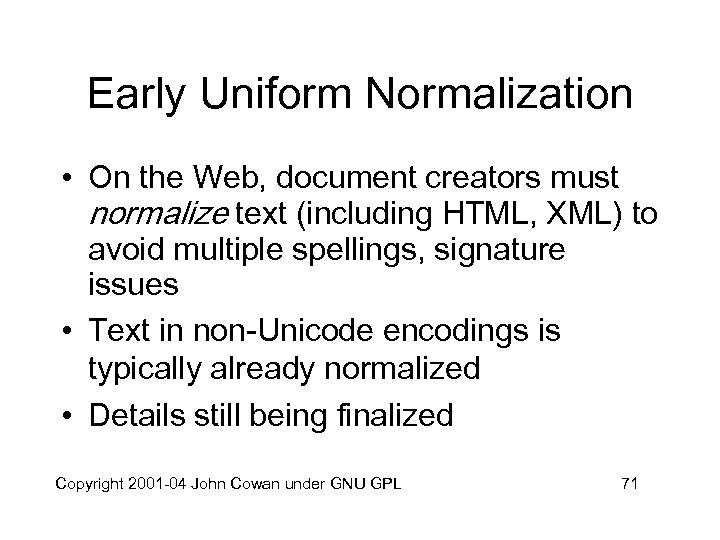 Early Uniform Normalization • On the Web, document creators must normalize text (including HTML,