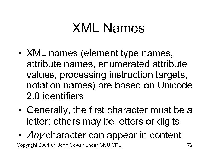 XML Names • XML names (element type names, attribute names, enumerated attribute values, processing