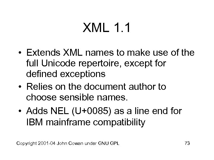 XML 1. 1 • Extends XML names to make use of the full Unicode