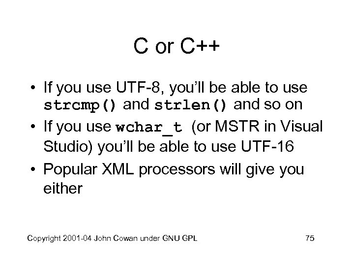 C or C++ • If you use UTF-8, you’ll be able to use strcmp()