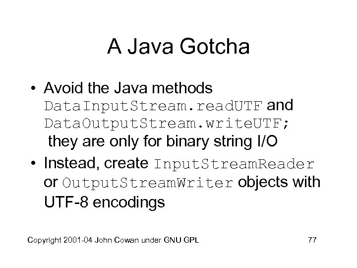 A Java Gotcha • Avoid the Java methods Data. Input. Stream. read. UTF and