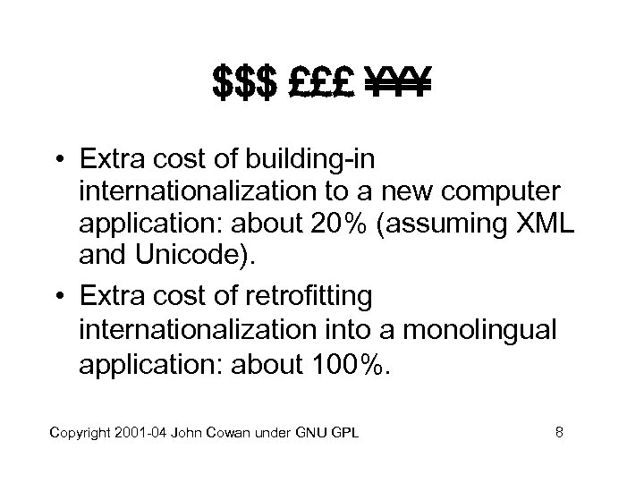 $$$ £££ ¥¥¥ • Extra cost of building-in internationalization to a new computer application: