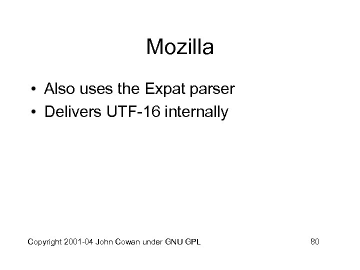 Mozilla • Also uses the Expat parser • Delivers UTF-16 internally Copyright 2001 -04
