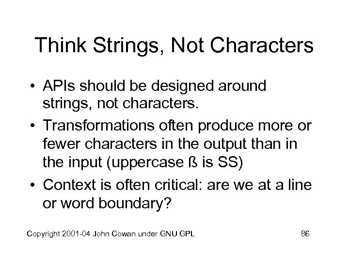 Think Strings, Not Characters • APIs should be designed around strings, not characters. •