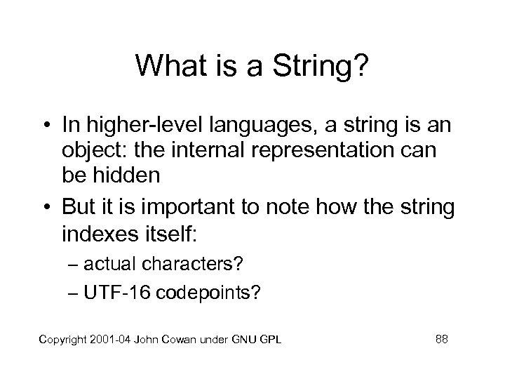 What is a String? • In higher-level languages, a string is an object: the