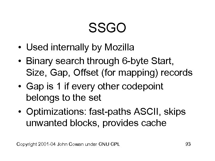 SSGO • Used internally by Mozilla • Binary search through 6 -byte Start, Size,