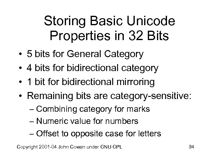 Storing Basic Unicode Properties in 32 Bits • • 5 bits for General Category
