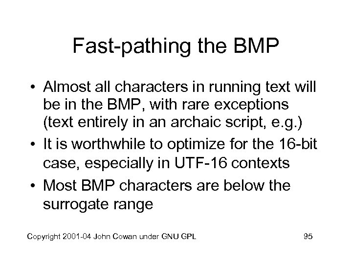 Fast-pathing the BMP • Almost all characters in running text will be in the