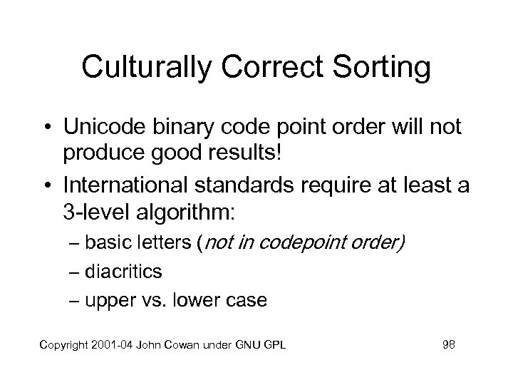 Culturally Correct Sorting • Unicode binary code point order will not produce good results!