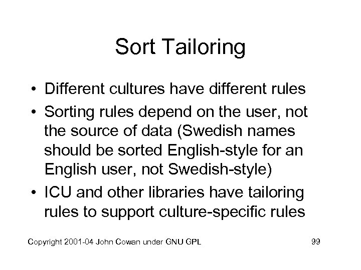 Sort Tailoring • Different cultures have different rules • Sorting rules depend on the