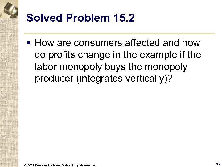 Solved Problem 15. 2 § How are consumers affected and how do profits change