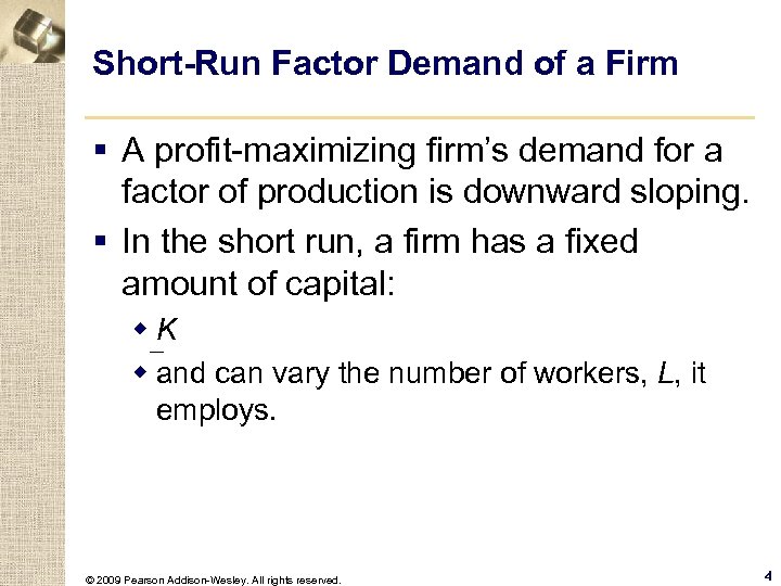 Short-Run Factor Demand of a Firm § A profit-maximizing firm’s demand for a factor