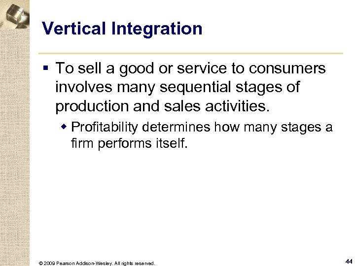 Vertical Integration § To sell a good or service to consumers involves many sequential