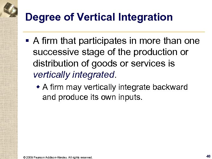 Degree of Vertical Integration § A firm that participates in more than one successive