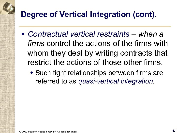 Degree of Vertical Integration (cont). § Contractual vertical restraints – when a firms control