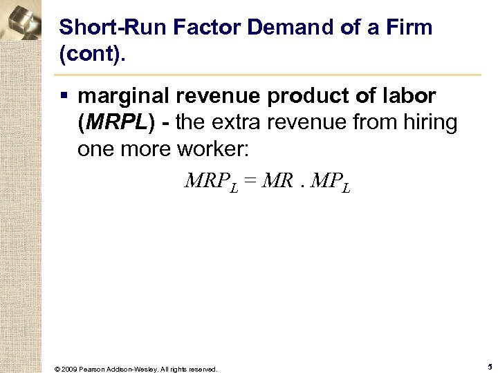 Short-Run Factor Demand of a Firm (cont). § marginal revenue product of labor (MRPL)