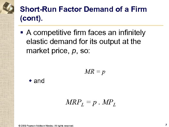 Short-Run Factor Demand of a Firm (cont). § A competitive firm faces an infinitely