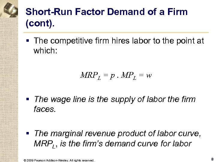 Short-Run Factor Demand of a Firm (cont). § The competitive firm hires labor to