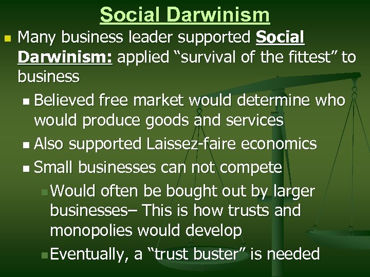 Social Darwinism n Many business leader supported Social Darwinism: applied “survival of the fittest”