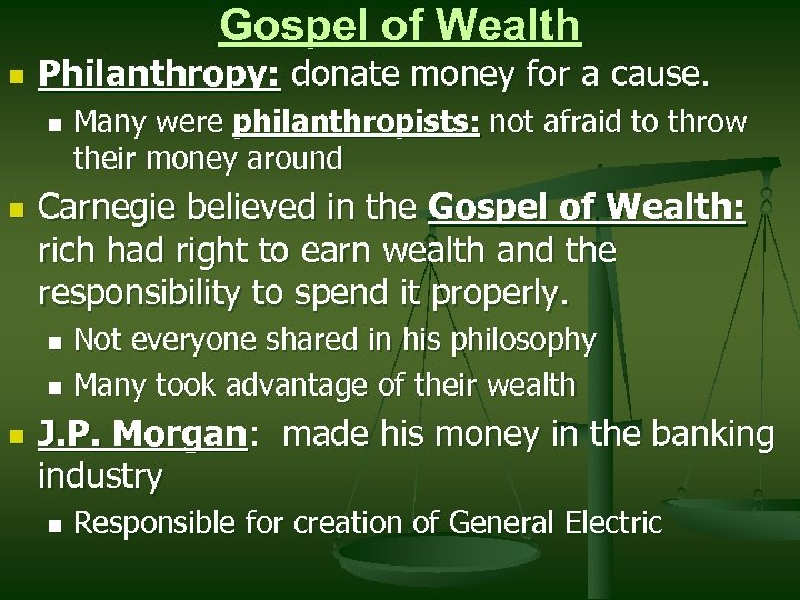 Gospel of Wealth n Philanthropy: donate money for a cause. n n Many were