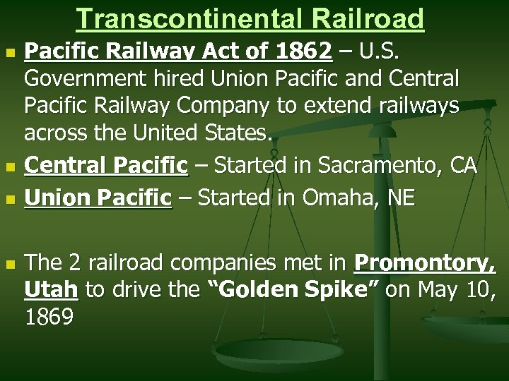 Transcontinental Railroad n n Pacific Railway Act of 1862 – U. S. Government hired