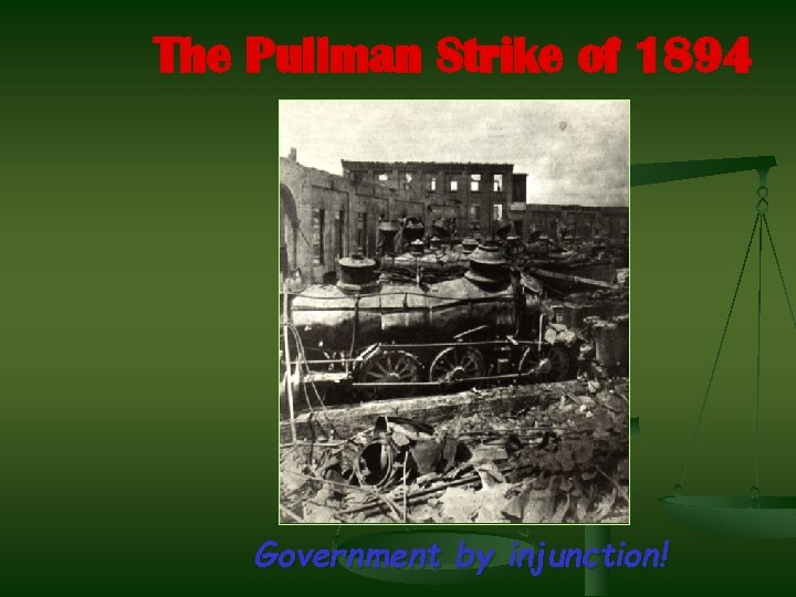 The Pullman Strike of 1894 Government by injunction! 