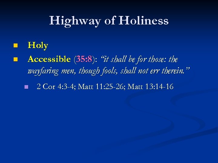 Highway of Holiness n n Holy Accessible (35: 8): “it shall be for those: