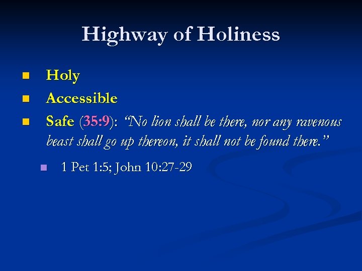 Highway of Holiness n n n Holy Accessible Safe (35: 9): “No lion shall