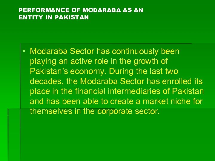 PERFORMANCE OF MODARABA AS AN ENTITY IN PAKISTAN § Modaraba Sector has continuously been