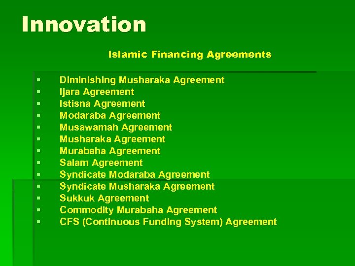 Innovation Islamic Financing Agreements § § § § Diminishing Musharaka Agreement Ijara Agreement Istisna