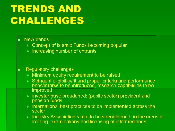 TRENDS AND CHALLENGES n New trends Ø Concept of Islamic Funds becoming popular Ø