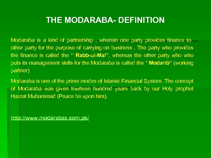 THE MODARABA- DEFINITION Modaraba is a kind of partnership , wherein one party provides