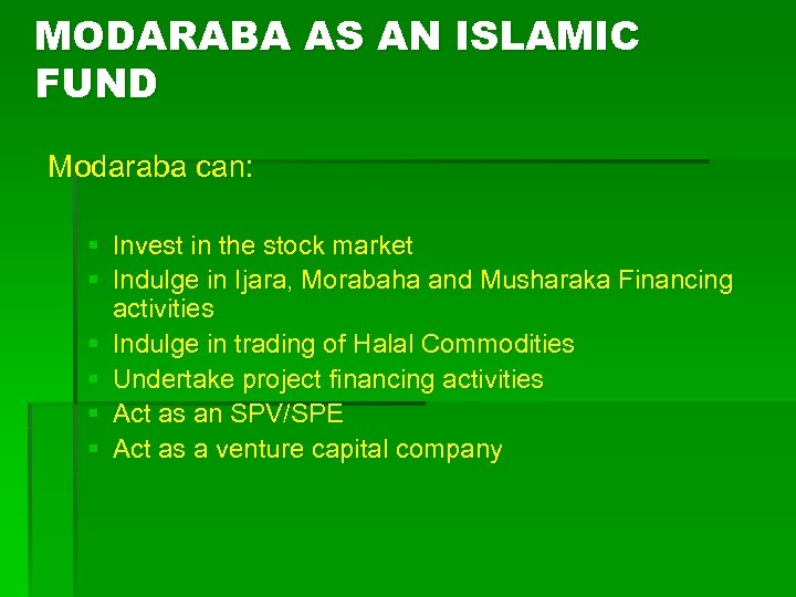 MODARABA AS AN ISLAMIC FUND Modaraba can: § Invest in the stock market §